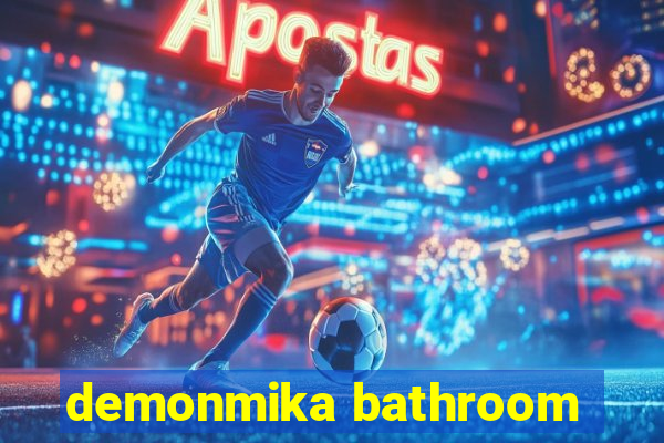 demonmika bathroom